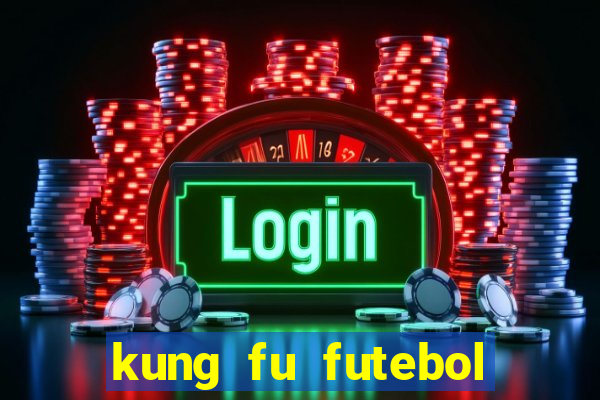 kung fu futebol clube filme completo dublado download via mega